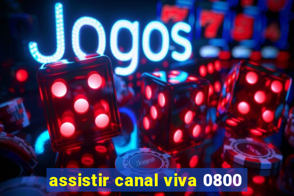 assistir canal viva 0800